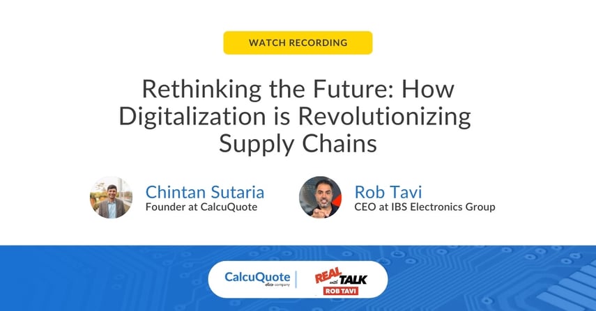 Reinventing Electronics Supply Chain  Real Talk Ft. CalcuQuote-3